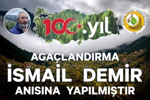 İsmail Demir’in adı köyündeki fidanlıkta yaşatılacak