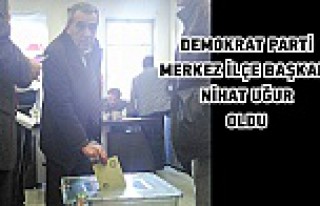 Demokrat Parti Merkez İlçe Başkanı Nihat Uğur Oldu