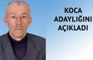 Koca Adaylığını Açıkladı