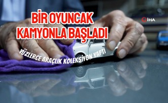 Bir oyuncak kamyonla başladı, yüzlerce araçlık koleksiyon yaptı