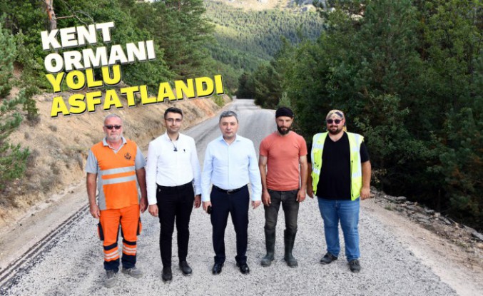 Ve Kent Ormanı yolu asfaltlandı