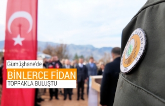 Gümüşhane’de binlerce fidan toprakla buluştu